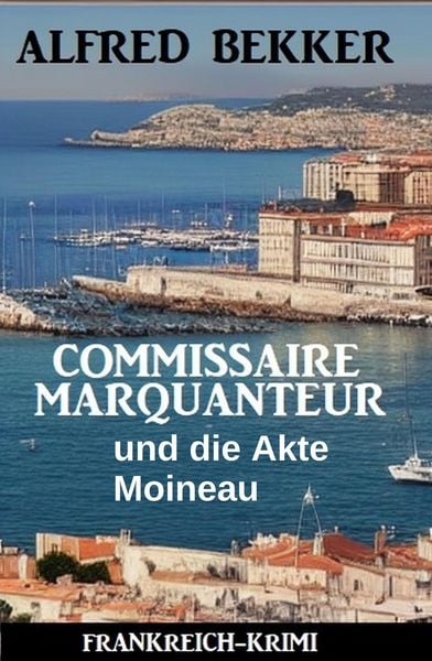 Produktbild: Commissaire Marquanteur und die Akte Moineau: Frankreich Krimi
