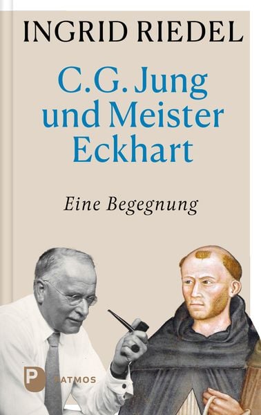 C. G. Jung und Meister Eckhart, Gebundene Ausgabe von Ingrid Riedel, Patmos Verlag, 978-3-8436-1550-1