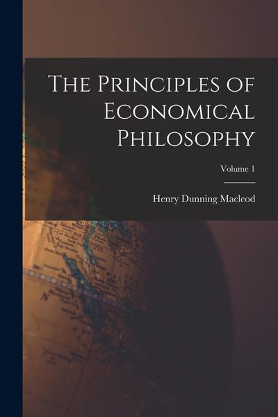 Produktbild: The Principles of Economical Philosophy; Volume 1