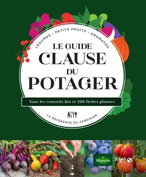 Produktbild: Le guide Clause du potager : l&eacute;gumes, petits fruits, aromates