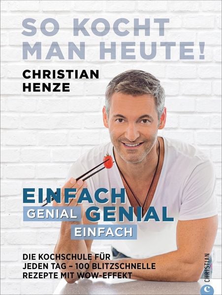 So kocht man heute!, Gebundene Ausgabe von Christian Henze, Christian, 978-3-95961-554-9