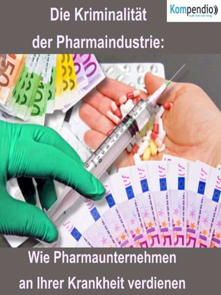 Produktbild: Die Kriminalit&auml;t der Pharmaindustrie: