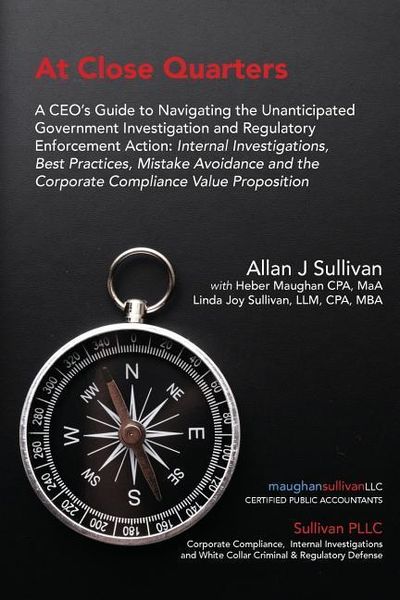 Produktbild: At Close Quarters: A CEO's Guide to Navigating the Unanticipated Government Investigation and Regulatory Enforcement Action: Internal Inv
