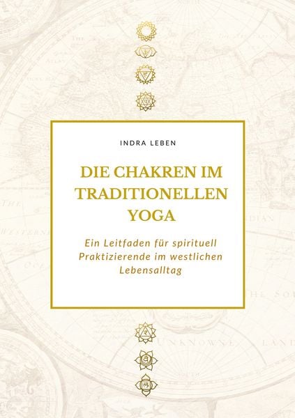 Die Chakren im traditionellen Yoga, Taschenbuch von Indra Leben, BoD – Books on Demand, 9783695133642