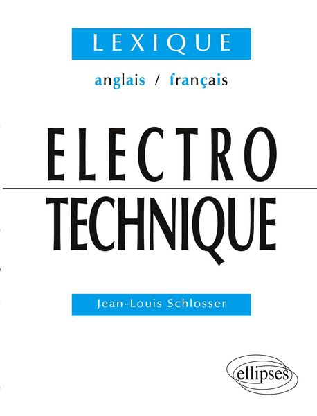 Lexique anglais/français d'Électrotechnique; Taschenbuch von Jean-Louis Schlosser, Ellipses, 9782729844301