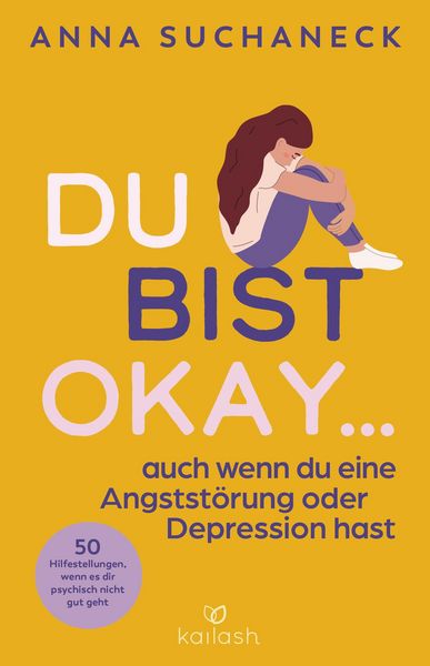 Produktbild: Du bist okay, auch wenn du eine Angstst&ouml;rung oder Depression hast