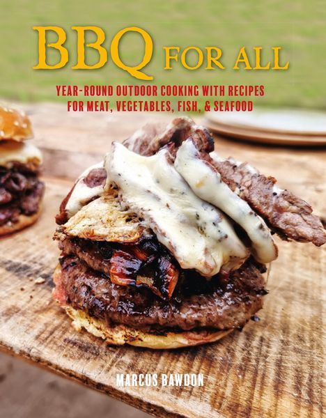 Produktbild: BBQ for All: Year-Round Outdoor Cooking with Recipes for Meat, Vegetables, Fish, & Seafood