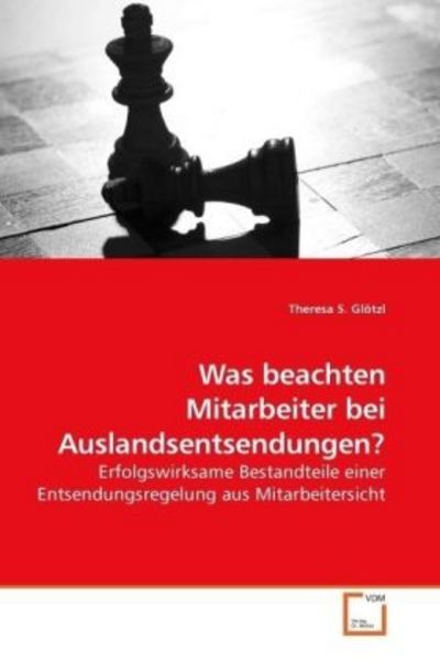 Glötzl, T: Was beachten Mitarbeiter bei Auslandsentsendungen, Taschenbuch von Theresa S. Glötzl, VDM, 9783639188189