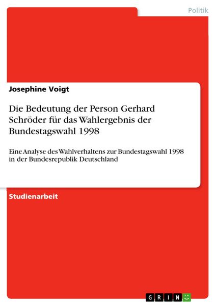 Produktbild: Die Bedeutung der Person Gerhard Schr&ouml;der f&uuml;r das Wahlergebnis der Bundestagswahl 1998