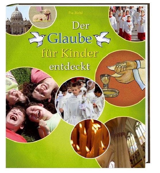 Der Glaube für Kinder entdeckt, Gebundene Ausgabe von Pia Biehl, Katholisches Bibelwerk, 9783460326057