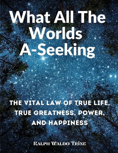Produktbild: Ralph Waldo Trine: What All The Worlds A-Seeking
