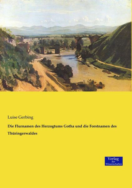 Produktbild: Die Flurnamen des Herzogtums Gotha und die Forstnamen des Th&uuml;ringerwaldes