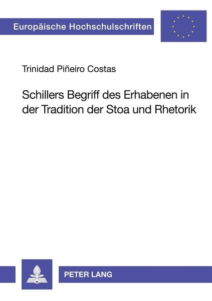 Schillers Begriff des Erhabenen in der Tradition der Stoa und Rhetorik, Taschenbuch von Trinidad Pineiro Costas, Peter Lang GmbH, Internationaler