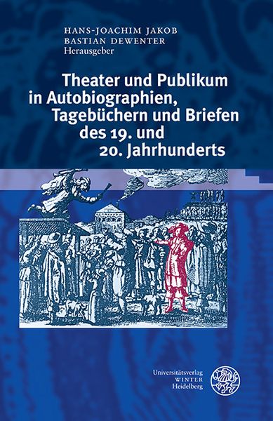 Produktbild: Theater und Publikum in Autobiographien, Tageb&uuml;chern und Briefen des 19. und 20. Jahrhunderts