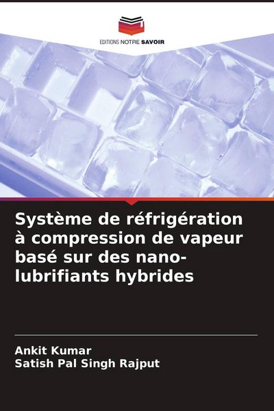 Produktbild: Syst&egrave;me de r&eacute;frig&eacute;ration &agrave; compression de vapeur bas&eacute; sur des nano-lubrifiants hybrides