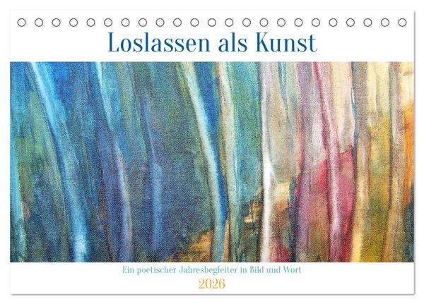 Produktbild: Loslassen als Kunst - Ein poetischer Jahresbegleiter in Bild und Wort (Tischkalender 2026 DIN A5 quer), CALVENDO Monatskalender