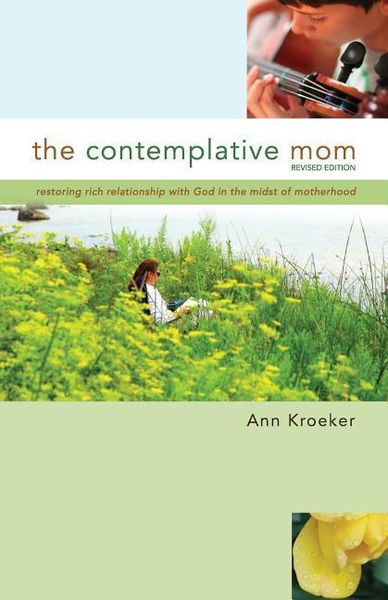 Produktbild: The Contemplative Mom: Restoring Rich Relationship with God in the Midst of Motherhood [Revised Edition]