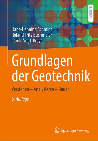 Grundlagen der Geotechnik, Gebundene Ausgabe von Hans-Henning Schmidt , Roland Fritz Buchmaier , Carola Vogt-Breyer, Springer Fachmedien Wiesbaden