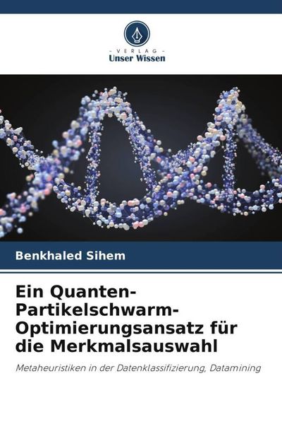 Produktbild: Ein Quanten-Partikelschwarm-Optimierungsansatz f&uuml;r die Merkmalsauswahl