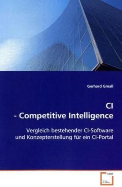 Gmall, G: CI - Competitive Intelligence, Taschenbuch von Gerhard Gmall, VDM, 9783639109047