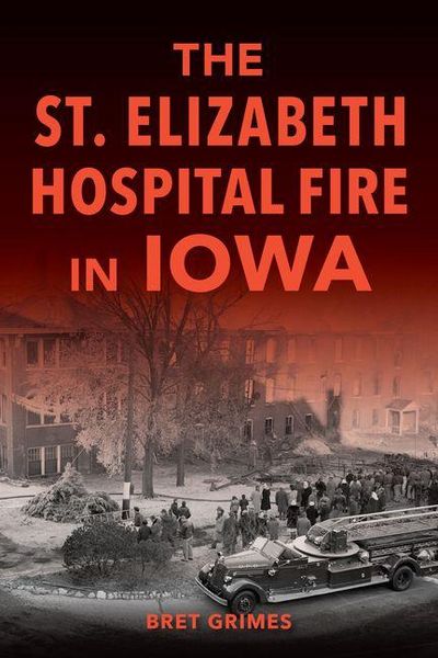 Produktbild: The St. Elizabeth Hospital Fire in Iowa