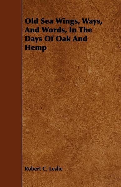 Produktbild: Old Sea Wings, Ways, And Words, In The Days Of Oak And Hemp