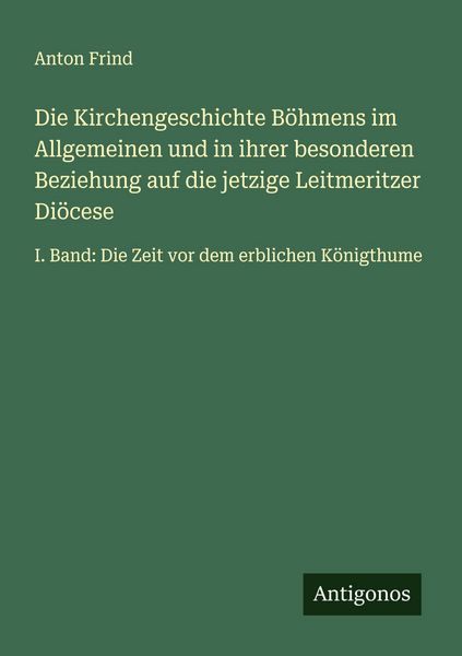 Produktbild: Die Kirchengeschichte B&ouml;hmens im Allgemeinen und in ihrer besonderen Beziehung auf die jetzige Leitmeritzer Di&ouml;cese