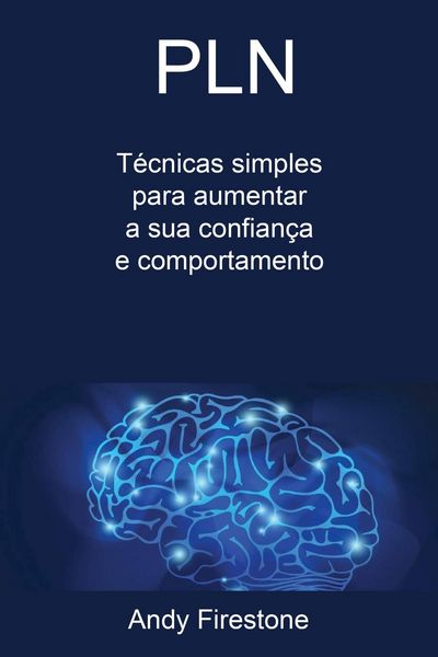Produktbild: PLN: t&eacute;cnicas simples para aumentar a sua confian&ccedil;a e comportamento.