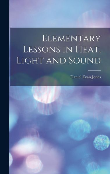 Produktbild: Elementary Lessons in Heat, Light and Sound
