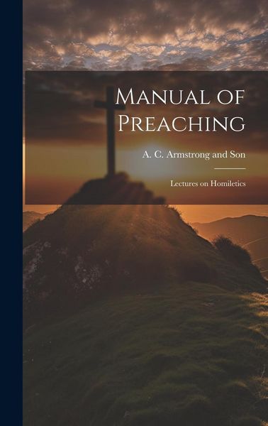 Produktbild: Manual of Preaching: Lectures on Homiletics