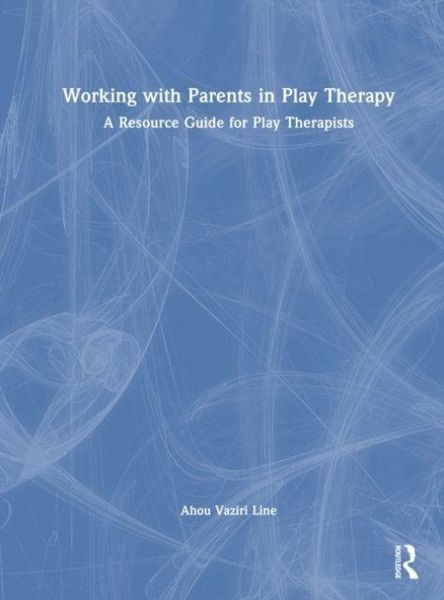 Produktbild: Line, A: Working with Parents in Play Therapy