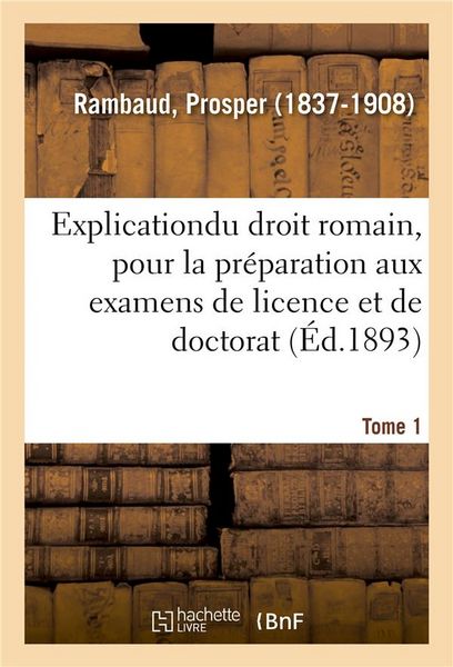 Produktbild: Explication &Eacute;l&eacute;mentaire Du Droit Romain, Pour La Pr&eacute;paration Aux Examens de Licence Et de Doctorat