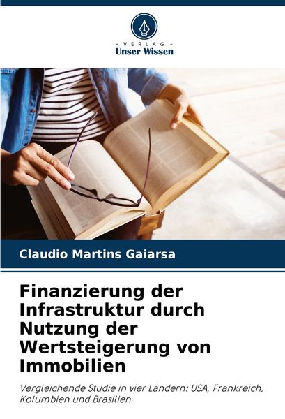 Finanzierung der Infrastruktur durch Nutzung der Wertsteigerung von Immobilien, Taschenbuch von Claudio Martins Gaiarsa, Verlag Unser Wissen,