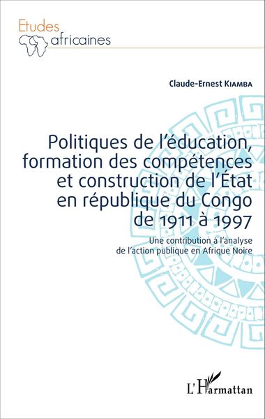 Produktbild: Politiques de l'&eacute;ducation, formation des comp&eacute;tences et construction de l'&Eacute;tat en r&eacute;publique du Cong