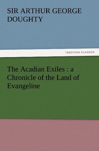 Produktbild: The Acadian Exiles : a Chronicle of the Land of Evangeline