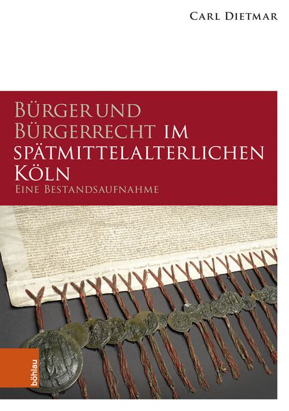 Produktbild: B&uuml;rger und B&uuml;rgerrecht im sp&auml;tmittelalterlichen K&ouml;ln