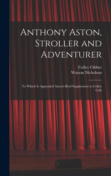 Produktbild: Anthony Aston, Stroller and Adventurer; to Which is Appended Aston's Brief Supplement to Colley Crib