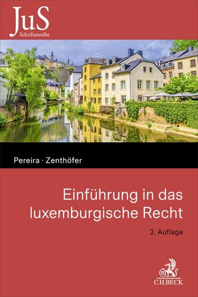 Einführung in das luxemburgische Recht, Taschenbuch von João Nuno Pereira,Jochen Zenthöfer, C.H. Beck, 978-3-406-84176-7