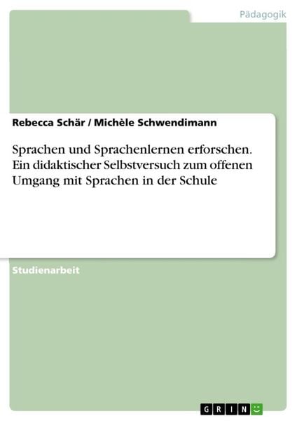 Sprachen und Sprachenlernen erforschen. Ein didaktischer Selbstversuch zum offenen Umgang mit Sprachen in der Schule, Taschenbuch von Rebecca Schär ,