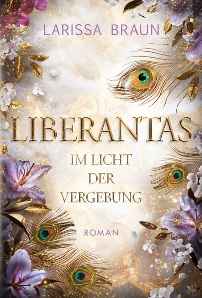 Liberantas - Im Licht der Vergebung, Taschenbuch von Larissa Braun, BoD - Books on Demand, 978-3-8192-8078-8