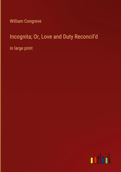 Produktbild: Incognita; Or, Love and Duty Reconcil'd