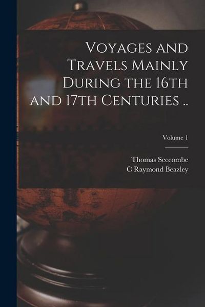 Produktbild: Voyages and Travels Mainly During the 16th and 17th Centuries ..; Volume 1