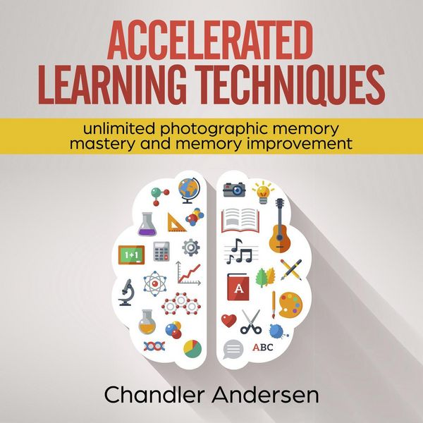 Produktbild: Accelerated Learning Techniques: Unlimited Photographic Memory Mastery and Memory Improvement
