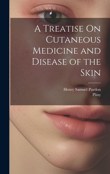 Produktbild: A Treatise On Cutaneous Medicine and Disease of the Skin