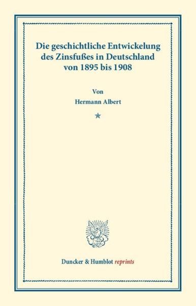 Die geschichtliche Entwickelung des Zinsfußes in Deutschland, Taschenbuch von Hermann Albert, Duncker & Humblot, 9783428160570