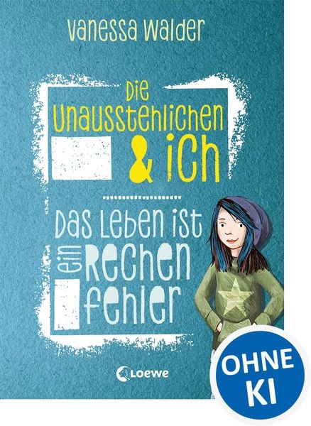 Produktbild: Die Unausstehlichen & ich (Band 1) - Das Leben ist ein Rechenfehler