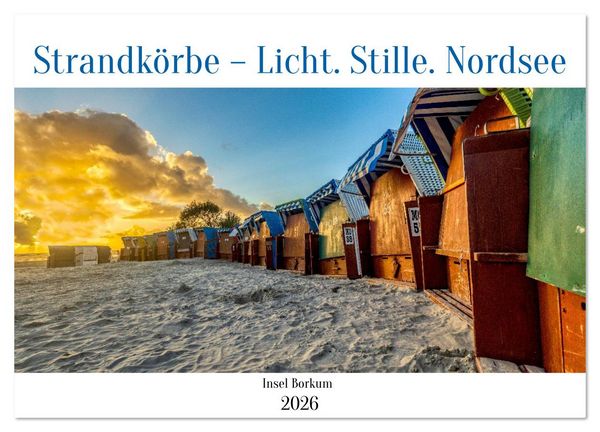 Strandkörbe – Licht. Stille. Nordsee Borkum 2026 (Wandkalender 2026 DIN A3 quer), CALVENDO Monatskalender
