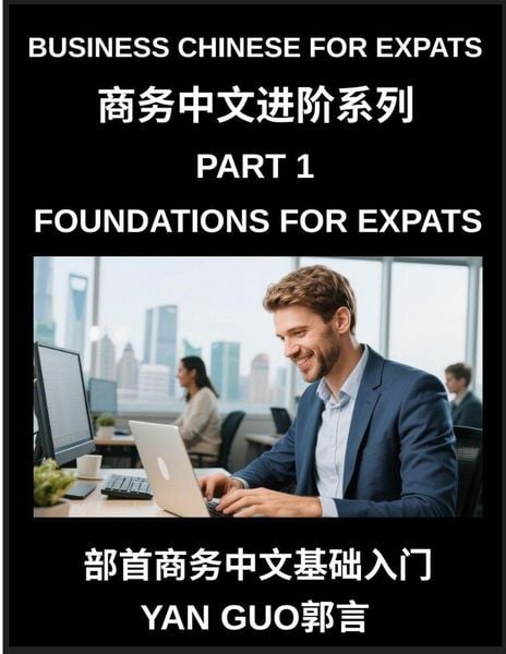 Produktbild: Business Chinese for Expats (Part 1)- Foundations for Expats, Complete Beginner Guide to Mandarin for Workplace Communication, Professional Etiquette,