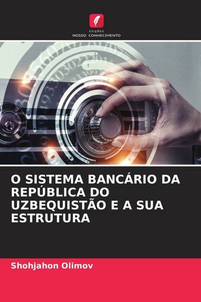 Produktbild: O Sistema Banc&aacute;rio Da Rep&uacute;blica Do Uzbequist&atilde;o E a Sua Estrutura