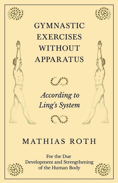 Produktbild: Gymnastic Exercises Without Apparatus - According to Ling's System - For the Due Development and Strengthening of the Human Body